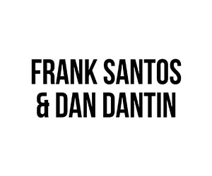 Frank Santos & Dan Dantin
